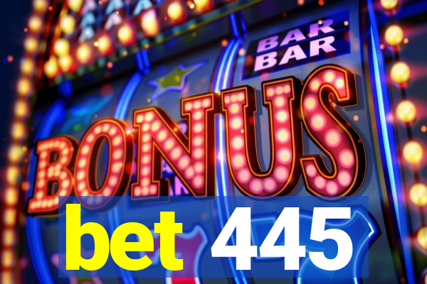 bet 445